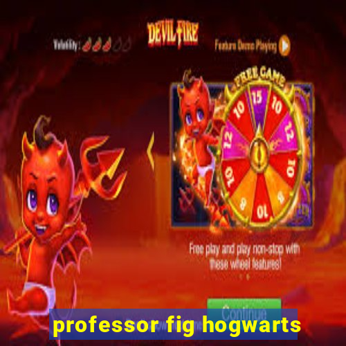 professor fig hogwarts